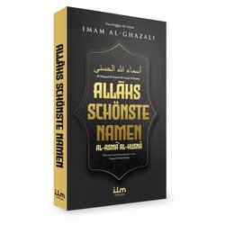 Allahs schnste Namen - Imam Al-Ghazalis Erklrung der...