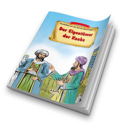 Der Eigentümer der Kaaba - Geschichten aus der Zeit der Glückseligkeit 1