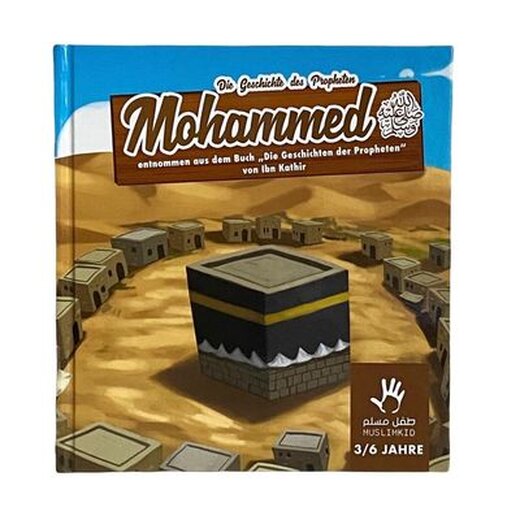 Die Geschichte des Propheten Mohammed sas (3-6 Jahre)