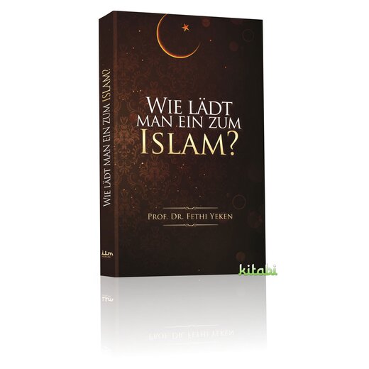 Wie ldt man ein zum Islam?  Prof. Dr. Fethi Yeken
