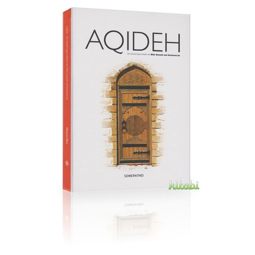 Aqideh - Die Glaubensgrundstze der Ehlu Sunneh wel Dschema`ah
