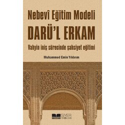 Nebevi Egitim Modeli Darül Erkam; Vahyin Inis Sürecinde...