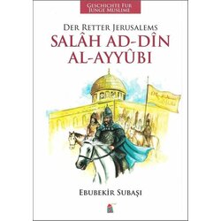 Salah Addin Al-Ayyubi - Der Retter Jerusalems -...