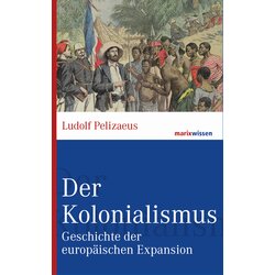 Der Kolonialismus - Geschichte der europischen Expansion